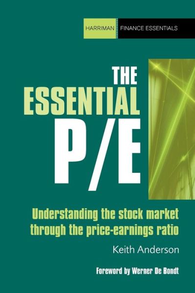 The Essential P/E: Understanding the Stock Market Through the Price Earnings Ratio
