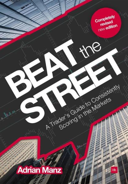 Beat the Street: A Trader's Guide to Consistently Scoring in the Markets