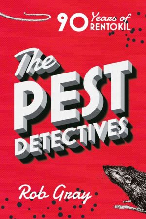 The Pest Detectives: The Definitive Guide to Rentokil
