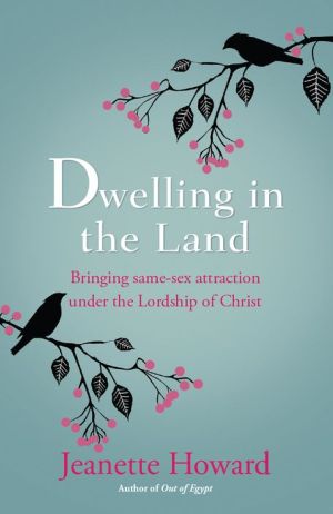 Dwelling in the Land: Bringing Same-Sex Attraction Under the Lordship of Christ
