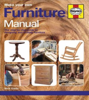 Make Your Own Furniture Manual: The step-by-step guide to designing and making furniture