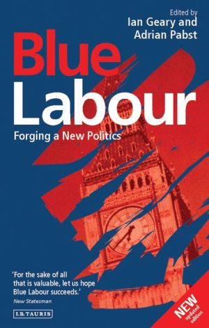 Blue Labour: Forging a New Politics