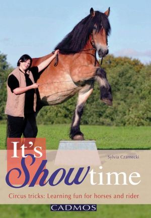 It's Showtime: Circus Tricks: Learning Fun for Horses and Rider