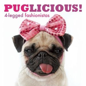 PUGLICIOUS!: 4-legged fashionistas