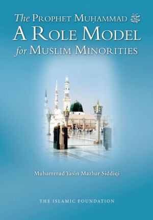 The Prophet Muhammad: A Role Model for Muslim Minorities