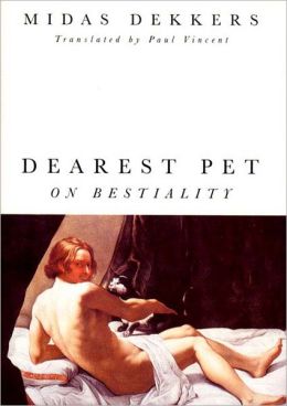 Dearest Pet: On Bestiality Midas Dekkers and Paul Vincent