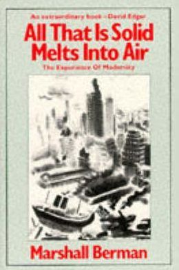 All That Is Solid Melts into Air: The Experience of Modernity