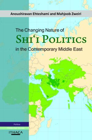 The Changing Nature of Shi'i Politics in the Contemporary Middle East