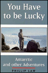 You Have to Be Lucky: Antarctic and other Adventure