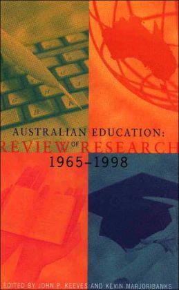 Australian Education: Review of Research 1965 - 1998 John Keeves and Kevin Majoribanks