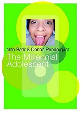 The Millennial Adolescent Donna Prendergast, Nan Bahr