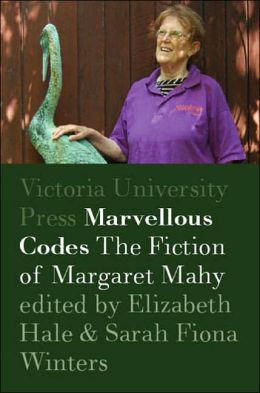 Marvellous Codes: The Fiction of Margaret Mahy Elizabeth Hale and Sarah Fiona Winters