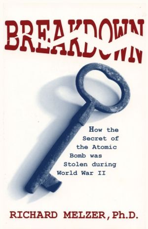 Breakdown, How the Secret of the Atomic Bomb Was Stolen: An Expose