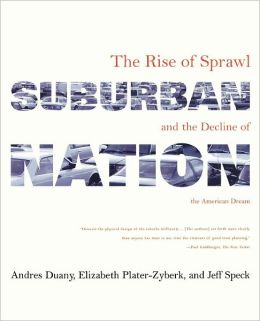 Suburban Nation: The Rise of Sprawl and the Decline of the American Dream