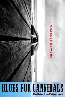 Blues for Cannibals: The Notes from Underground