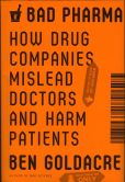 Book Cover Image. Title: Bad Pharma:  How Drug Companies Mislead Doctors and Harm Patients, Author: Ben Goldacre