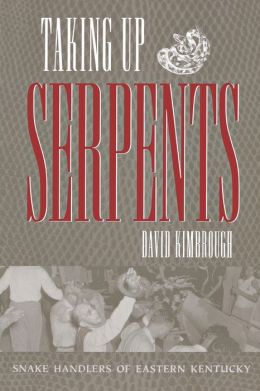 Taking up Serpents : Snake Handlers of Eastern Kentucky