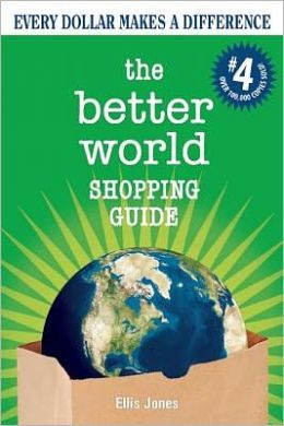 The Better World Shopping Guide: Every Dollar Makes a Difference (Better World Shopping Guide: Every Dollar Can Make a Difference) Ellis Jones