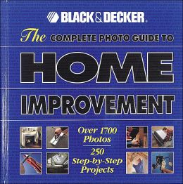 The Complete Photo Guide to Home Improvement