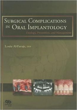 Surgical Complications in Oral Implantology: Etiology, Prevention, and Management Louie Al-Faraje