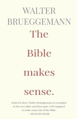 The Bible Makes Sense Walter Brueggemann