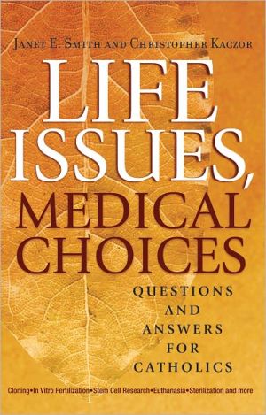 Life Issues, Medical Choices: Questions and Answers for Catholics
