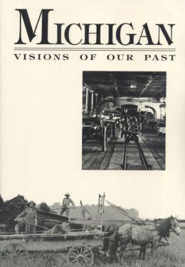 Michigan: Visions of Our Past Richard J. Hathaway