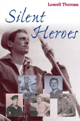 Silent Heroes Lowell Thomas