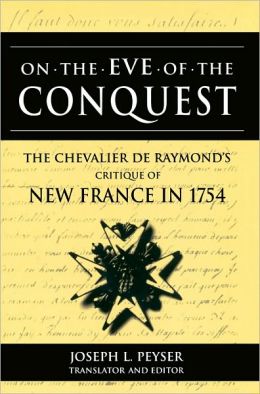 On the Eve of Conquest: The Chevalier de Raymond's Critique of New France in 1754