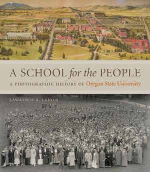 A School for the People: A Photographic History of Oregon State University