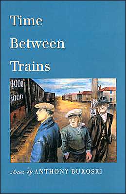 Time Between Trains: Stories