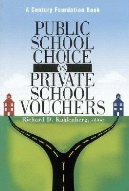 Public School Choice Vs. Private School Vouchers Richard D. Kahlenberg