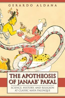 The Apotheosis of Janahb Pakal: Science, History, and Religion at Classic Maya Palenque