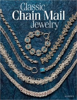 Classic Chain Mail Jewelry: A treasury of weaves