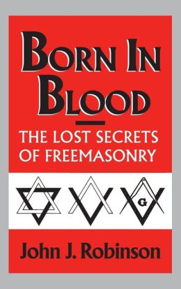 Born in Blood: The Lost Secrets of Freemasonry
