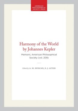 The Harmony of the World (Memoirs of the American Philosophical Society, Vol 209)