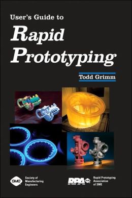 User's Guide to Rapid Prototyping