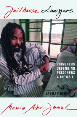 Jailhouse Lawyers: Prisoners Defending Prisoners v. the USA Mumia Abu-Jamal and Angela Y. Davis