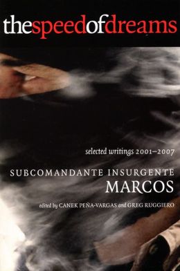 The Speed of Dreams: Selected Writings 2001-2007 (City Lights Open Media) Subcomandante Insurgente Marcos, Canek Pena-Vargas and Greg Ruggiero