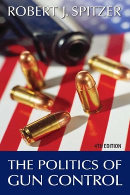 The Politics Of Gun Control, 4th Edition