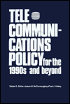 Telecommunications Policy for the 1990s and Beyond: New Markets, Technology and Global Competitive Trends