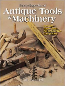 Encyclopedia of Antique Tools and Machinery