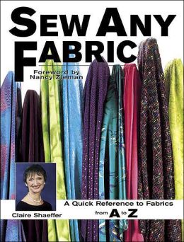 Sew Any Fabric: A Quick Reference to Fabrics from A to Z