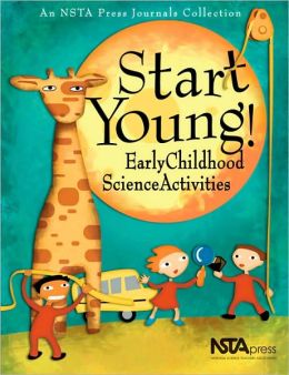 Start Young! Early Childhood Science Activities Shannan Mcnair