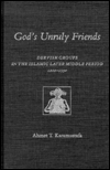 God's Unruly Friends: Dervish Groups in the Islamic Later Middle Period, 1200-1550