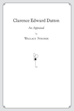 Clarence Edward Dutton: An Appraisal