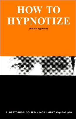 How to Hypnotize: Hetero Hypnosis (Living with Hypnosis Series)