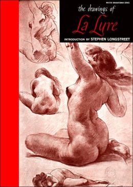 Drawings of La Lyre (Master Draughtsman Series) Stephen Longstreet and Adolphe La Lyre