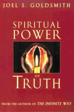 Spiritual Power of Truth Joel S. Goldsmith