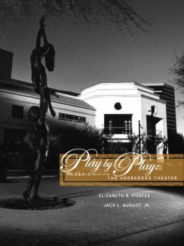 Play Play: Phoenix and Building the Herberger Theater